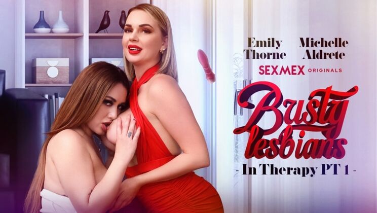 [SEXMEX] - Lesbian Big Tits and Blowjob Therapy Pt 1 - Emily Thorne - Michelle Aldrete